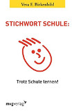 Birkenbihl, Vera F.: Stichwort Schule: Trotz Schule lernen!